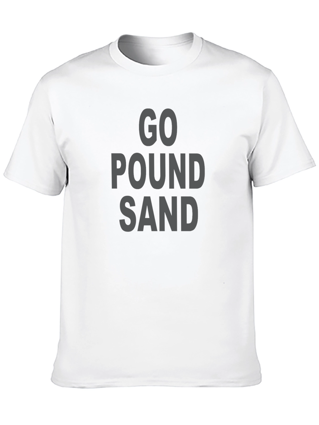 Go Pound Sand Funny Sarcastic Graphic T-Shirt