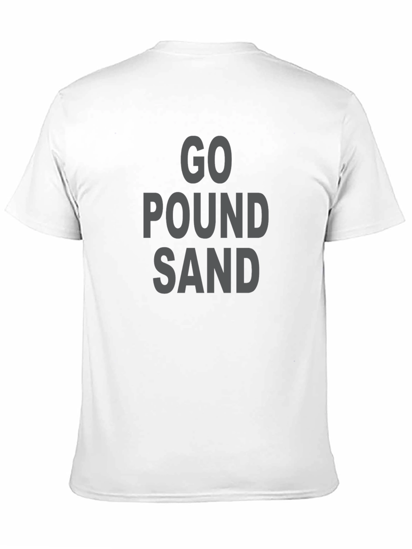 Go Pound Sand Funny Sarcastic Graphic T-Shirt