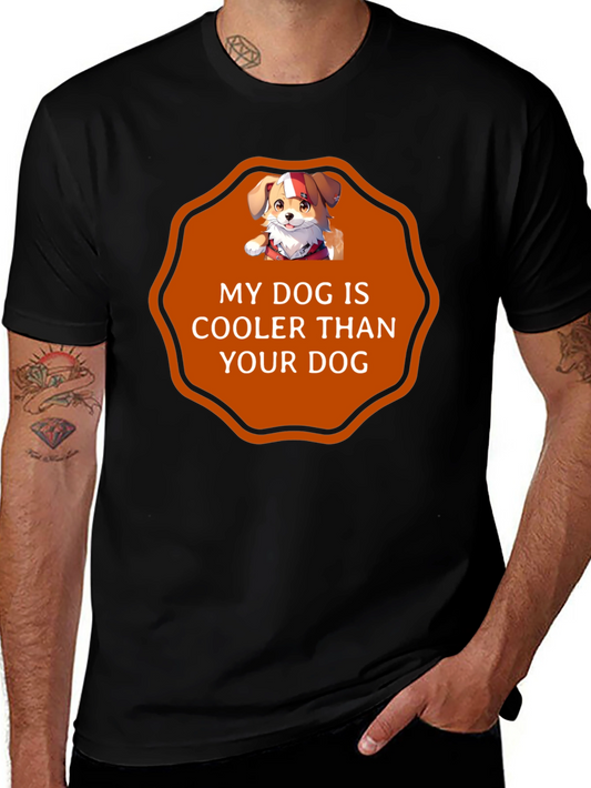 My Dog Is Cooler T-Shirt