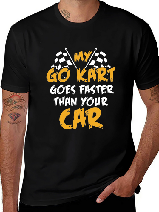 Go Kart Faster Than Your Car T-Shirt - Racing Tee