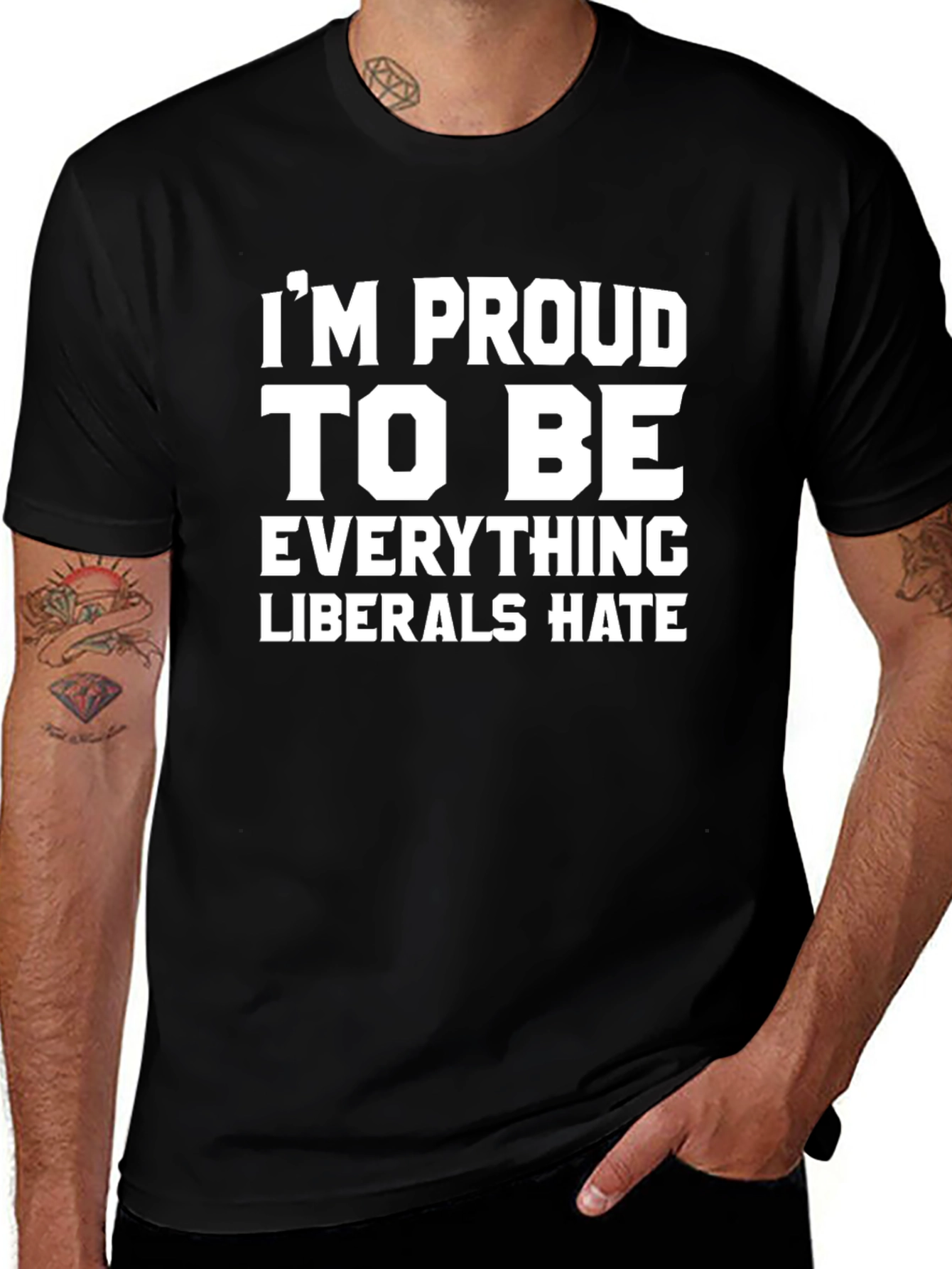 Proud To Be Everything Liberals Hate T-Shirt