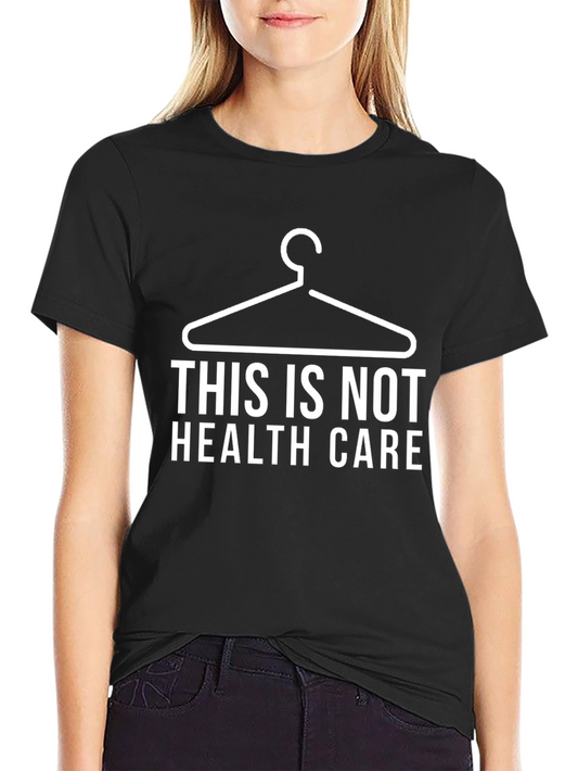Pro-Choice T-Shirt: This Is Not Healthcare Tee