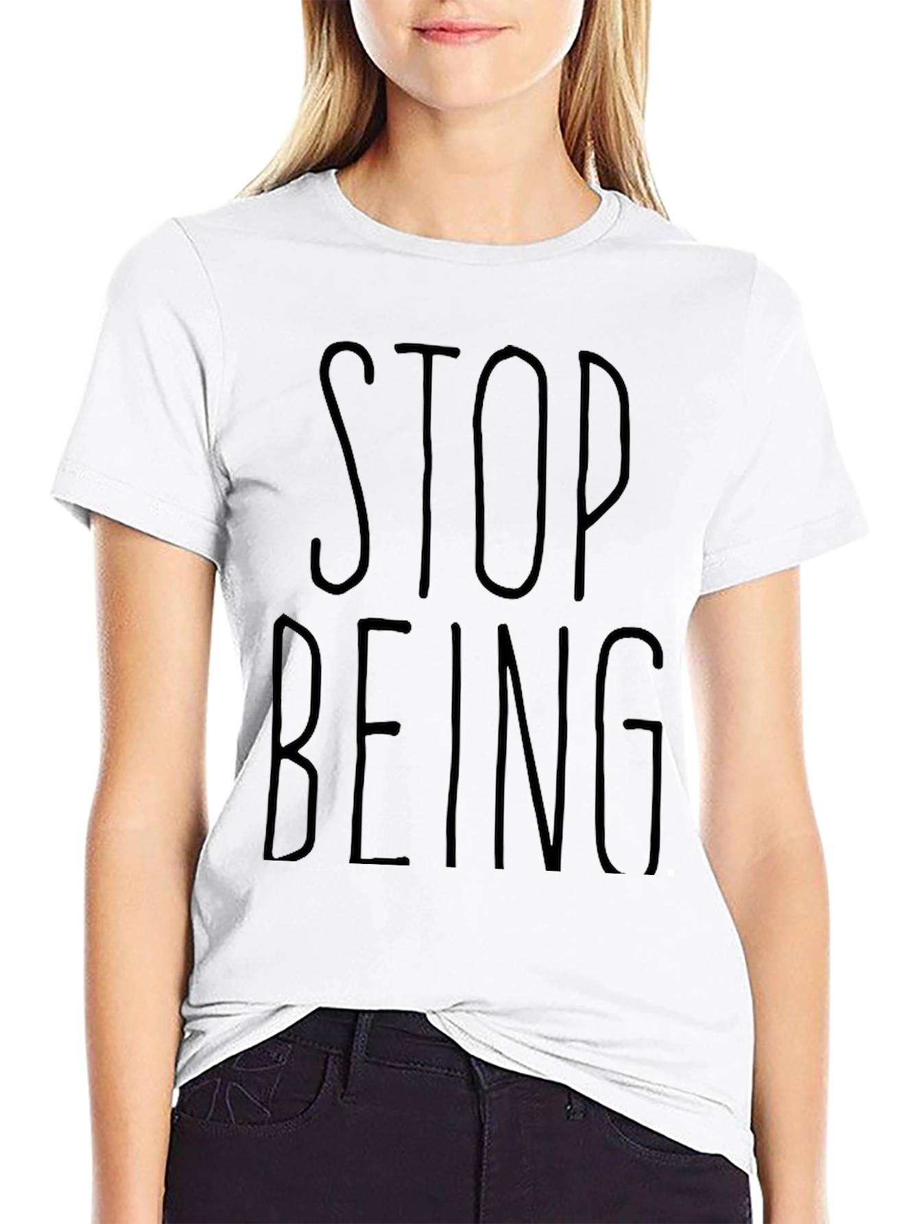 Stop Being T-Shirt - Casual Black Graphic Tee