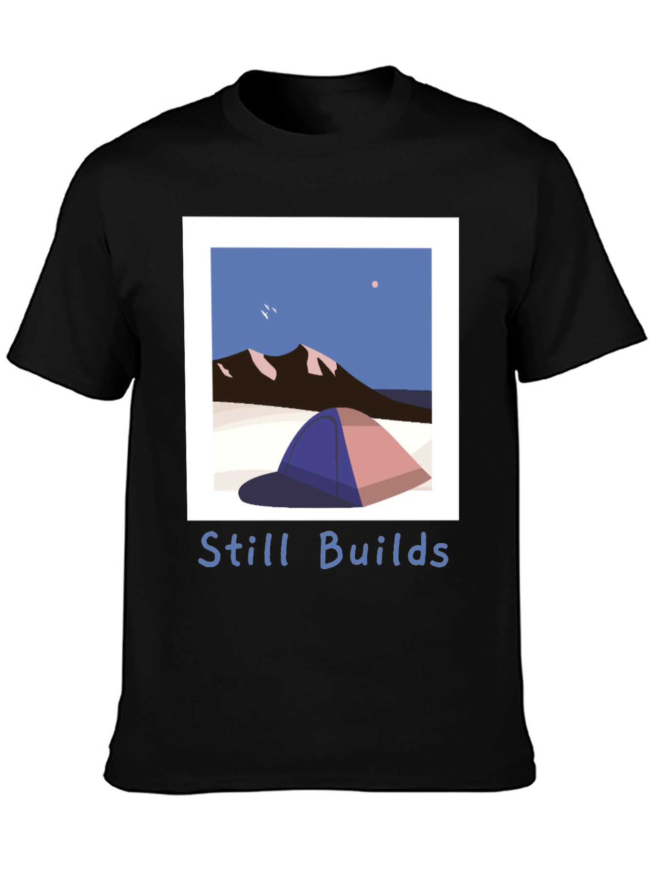 Still Builds Camping T-Shirt