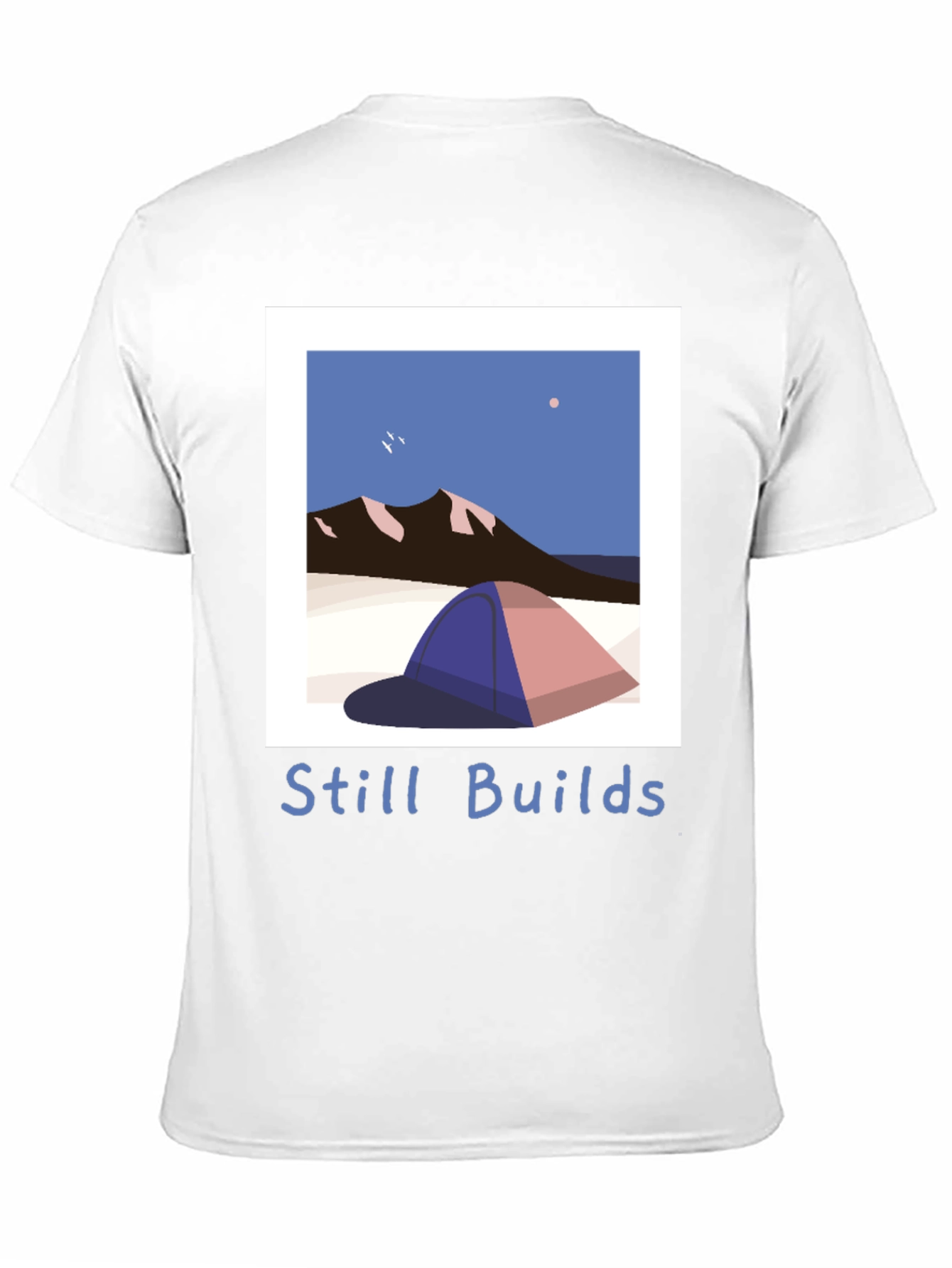 Still Builds Camping T-Shirt