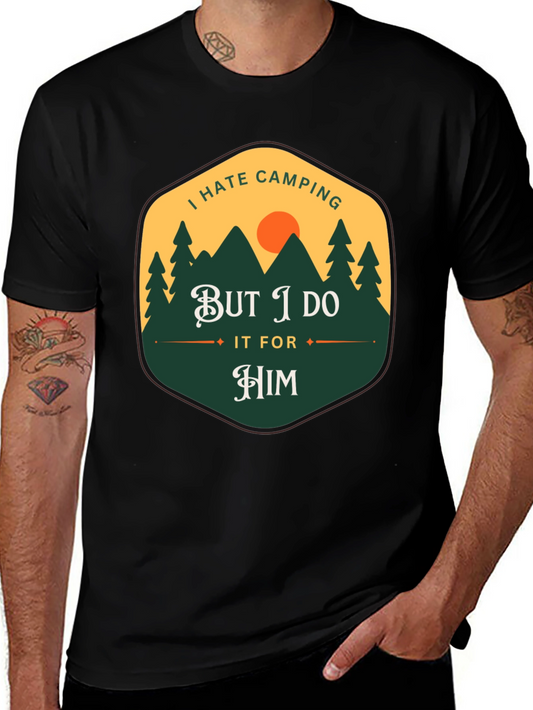 I Hate Camping But I Do It For Him T-Shirt