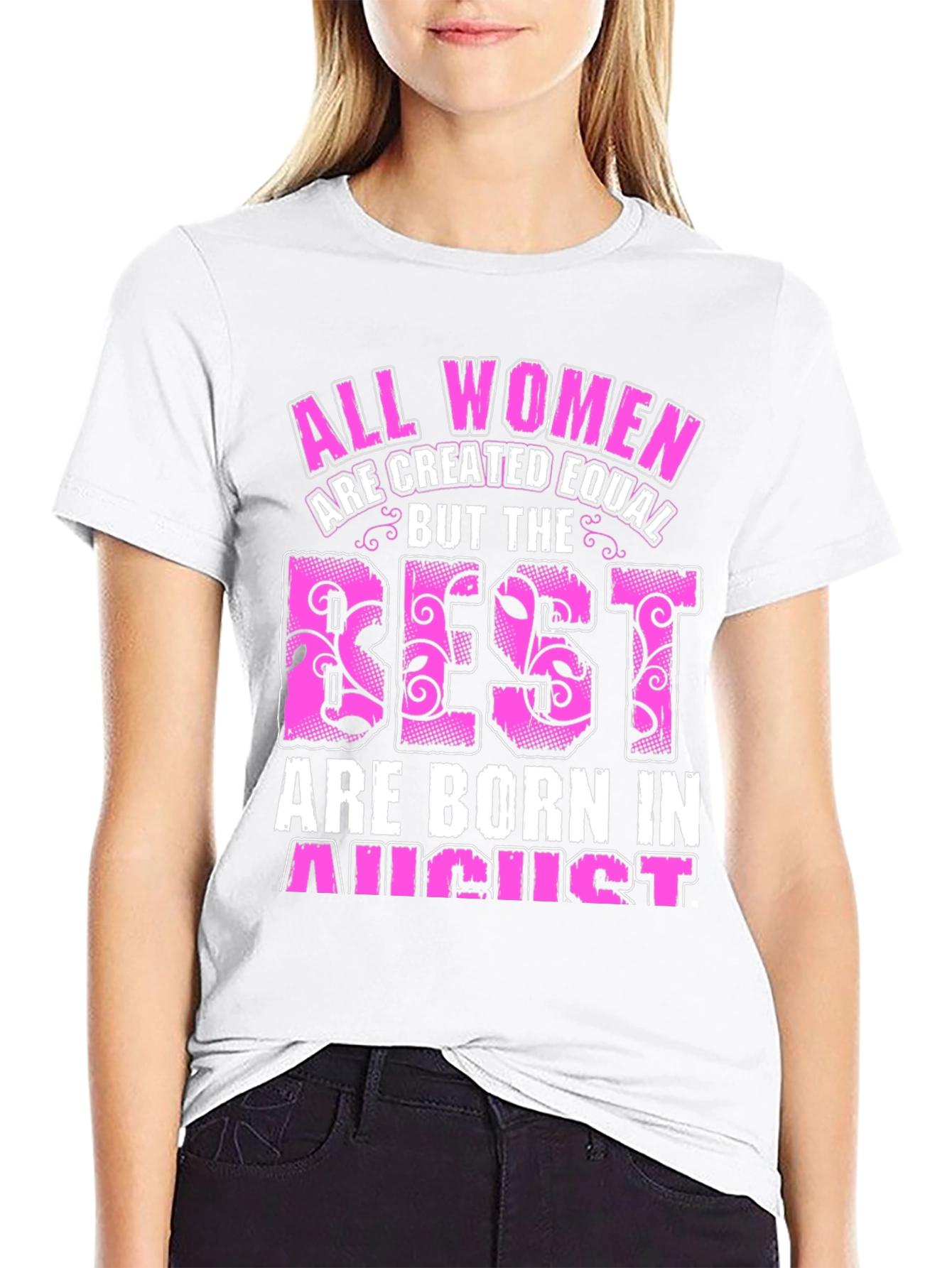 All Women Created Equal August Birthday T-Shirt