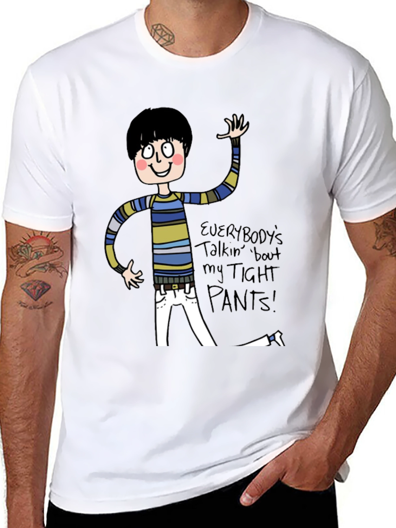 Everybodys Talkin Bout My Tight Pants T-Shirt