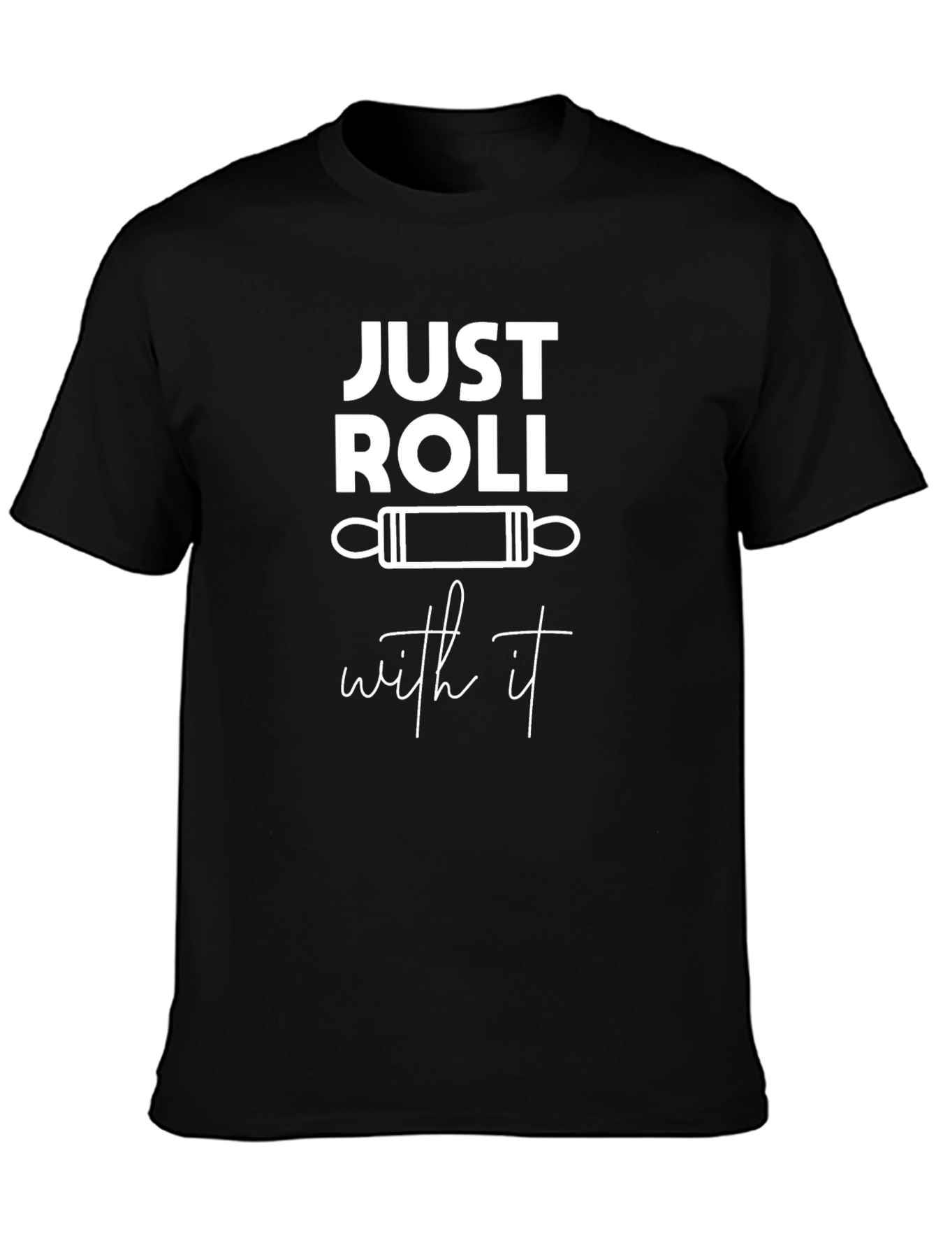 Just Roll With It Funny Baking T-Shirt