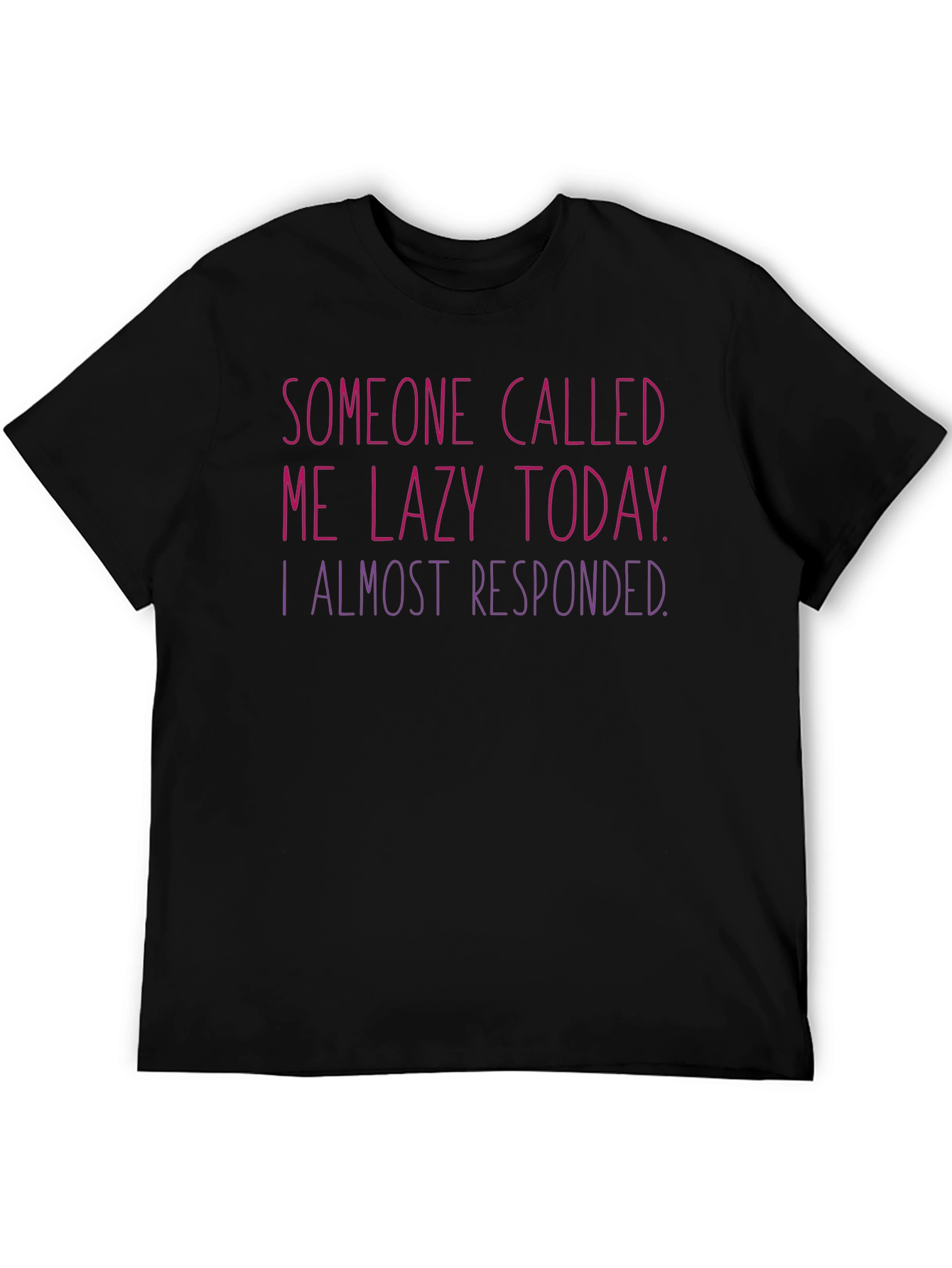 Lazy Today T-Shirt - Humorous Graphic Tee