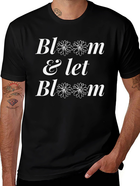 Bloom & Let Bloom Graphic T-Shirt - Unisex Cotton Tee