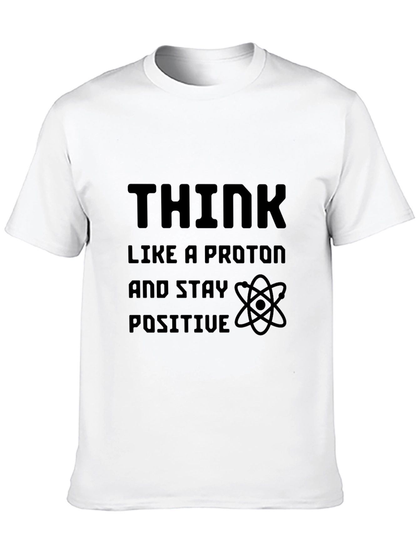 Think Like A Proton Positive T-Shirt