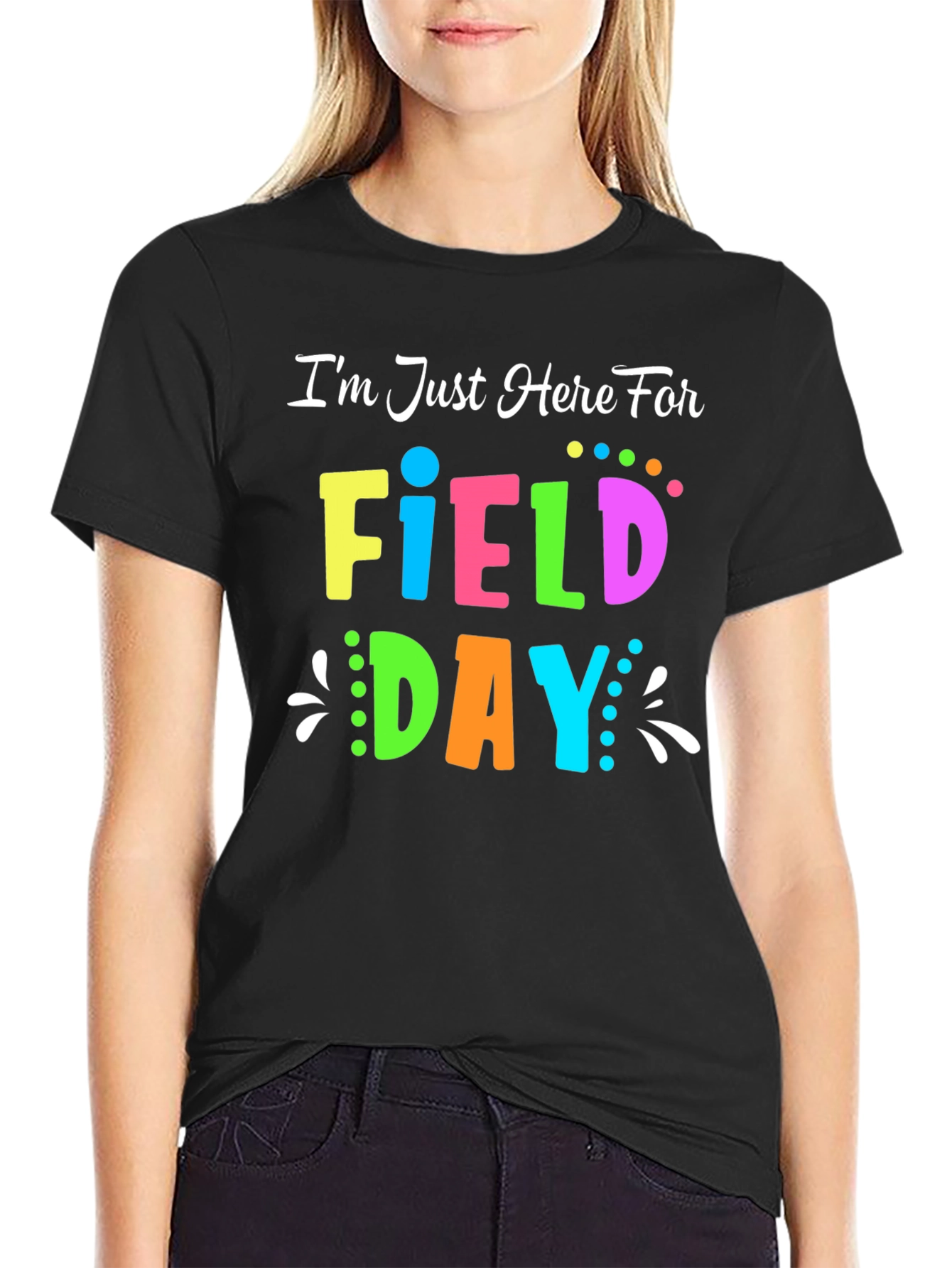 Field Day T-Shirt - Im Just Here For