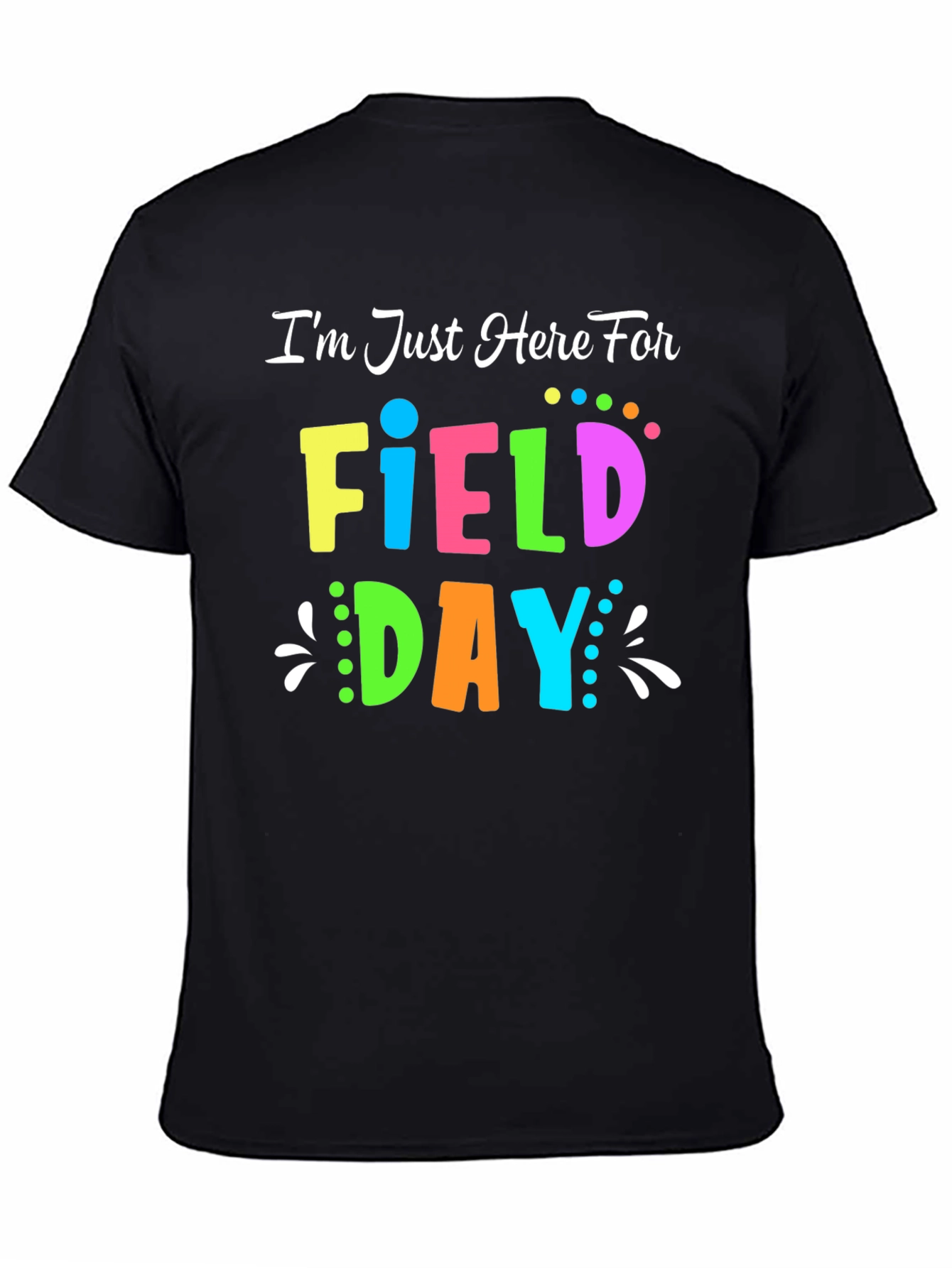 Field Day T-Shirt - Im Just Here For