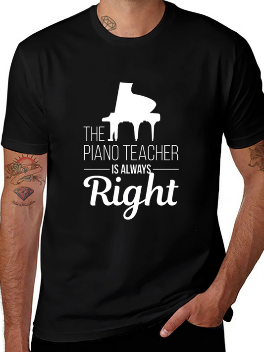 Piano Teacher T-Shirt - Always Right Tee