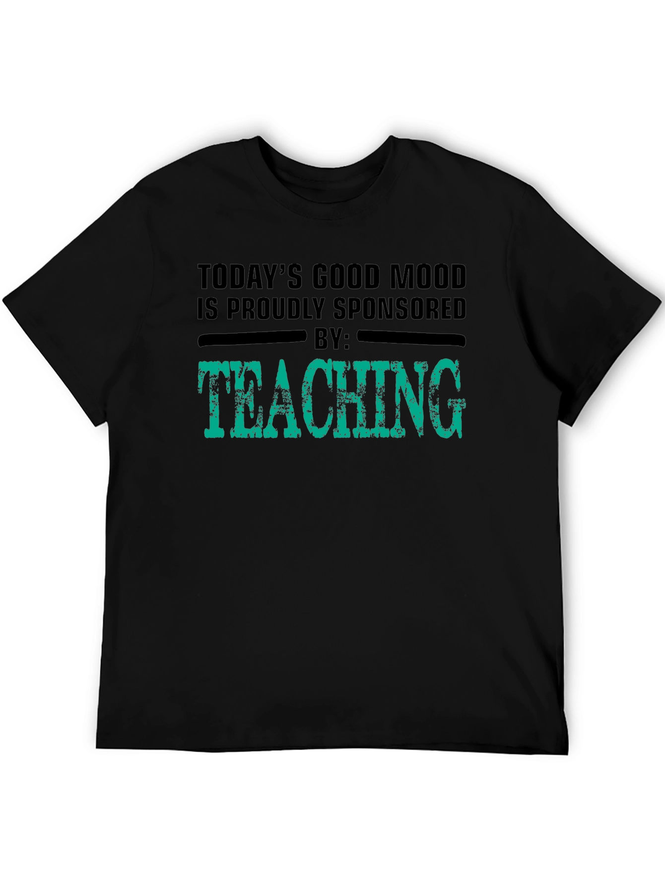 Good Mood Sponsored by Teaching Black T-Shirt