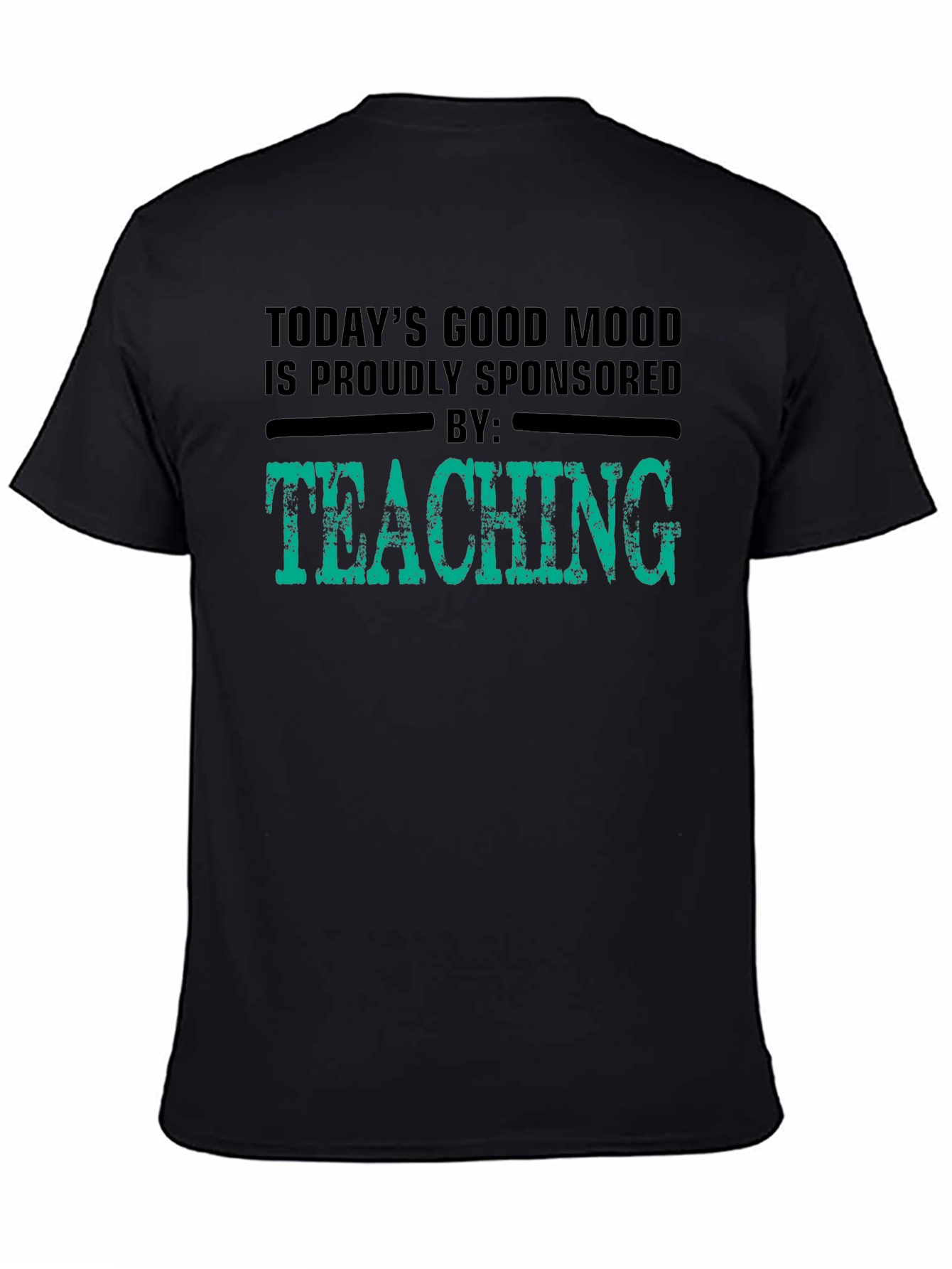 Good Mood Sponsored by Teaching Black T-Shirt