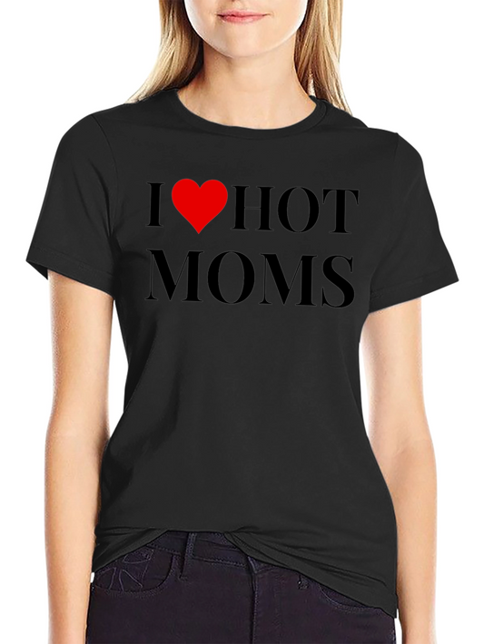 I Heart Hot Moms Graphic Tee - Adult Humor Novelty T-Shirt