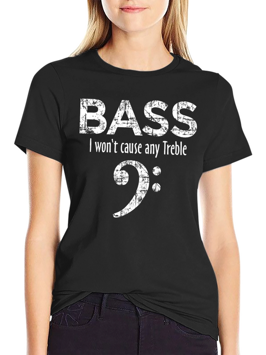 Bass I Wont Cause Any Treble Funny Musician T-Shirt