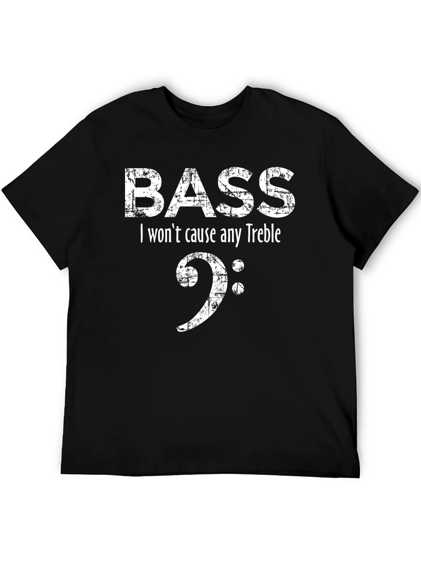 Bass I Wont Cause Any Treble Funny Musician T-Shirt