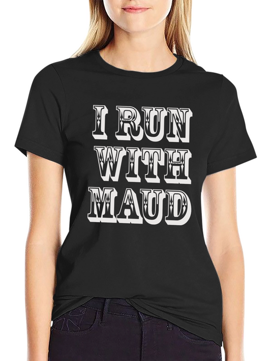 I Run With Maud Graphic Tee