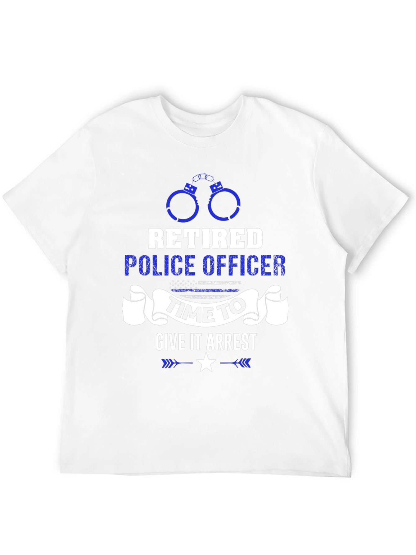 Retired Police Officer Time to Give It Arrest T-Shirt
