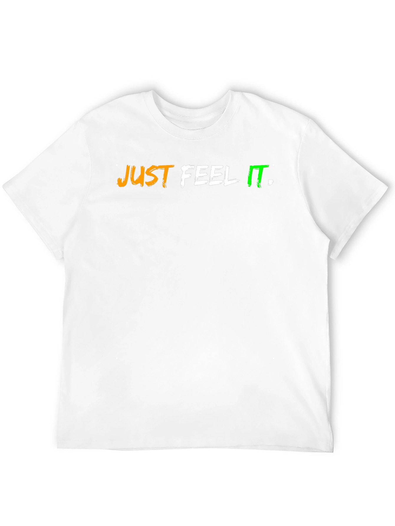 Just Feel It T-Shirt
