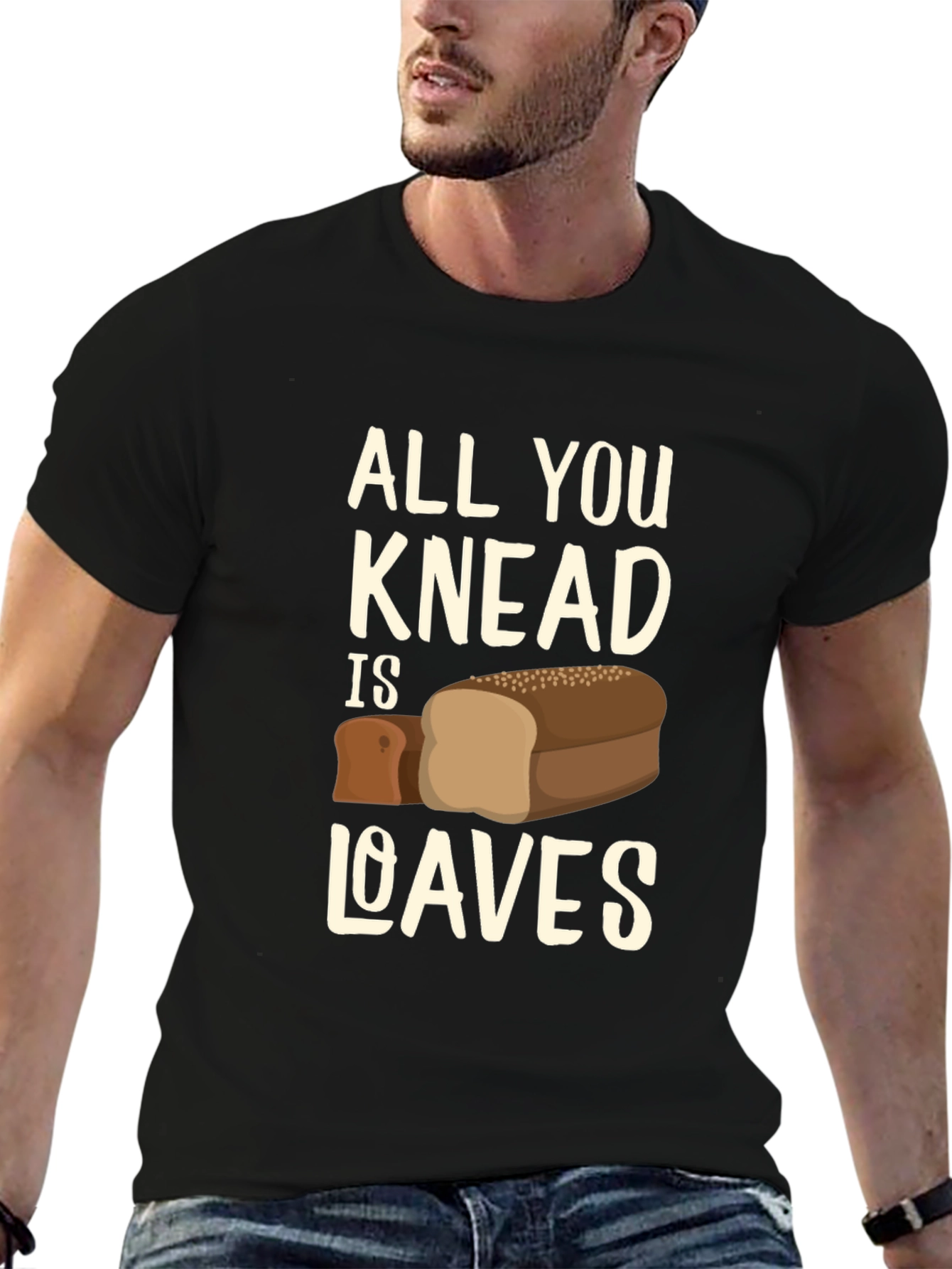 All You Knead is Loaves Funny Bread T-Shirt