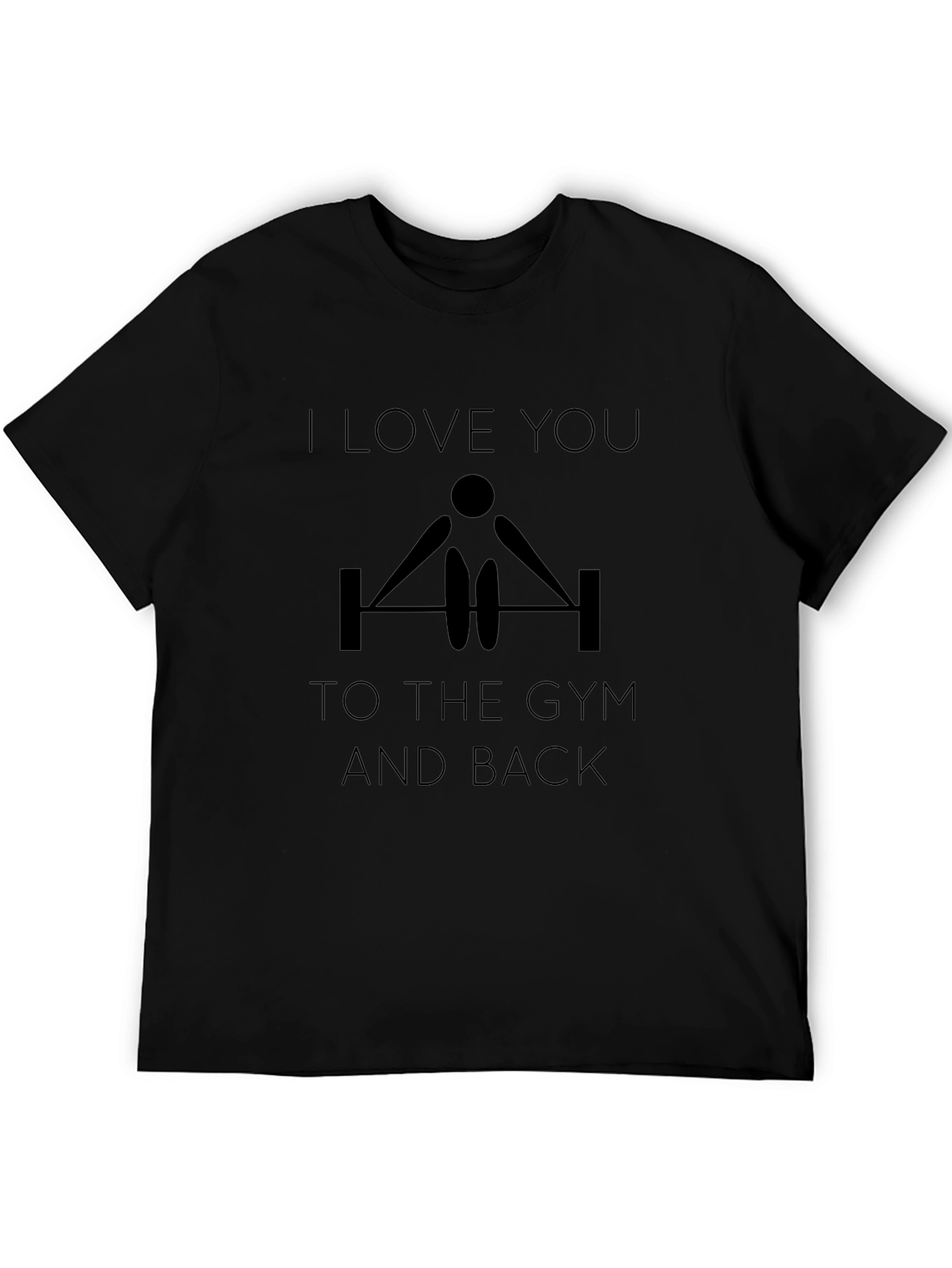 I Love You To The Gym And Back T-Shirt