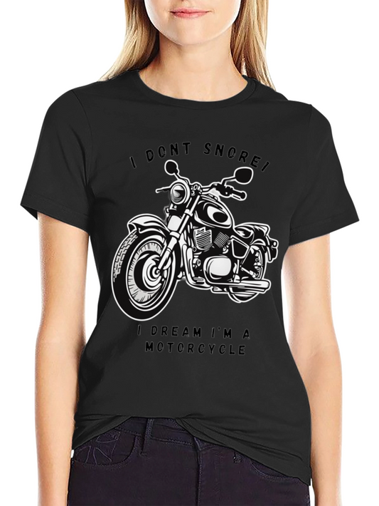 I Dont Snore I Dream Im A Motorcycle T-Shirt