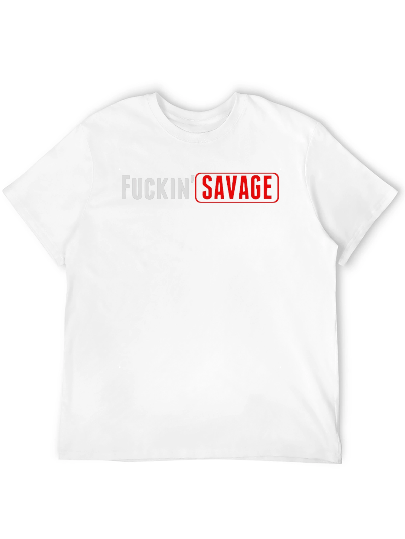 FUCKIN SAVAGE Graphic T-Shirt - Bold Streetwear