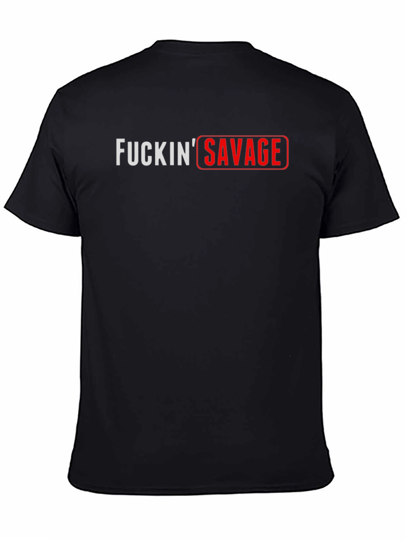FUCKIN SAVAGE Graphic T-Shirt - Bold Streetwear