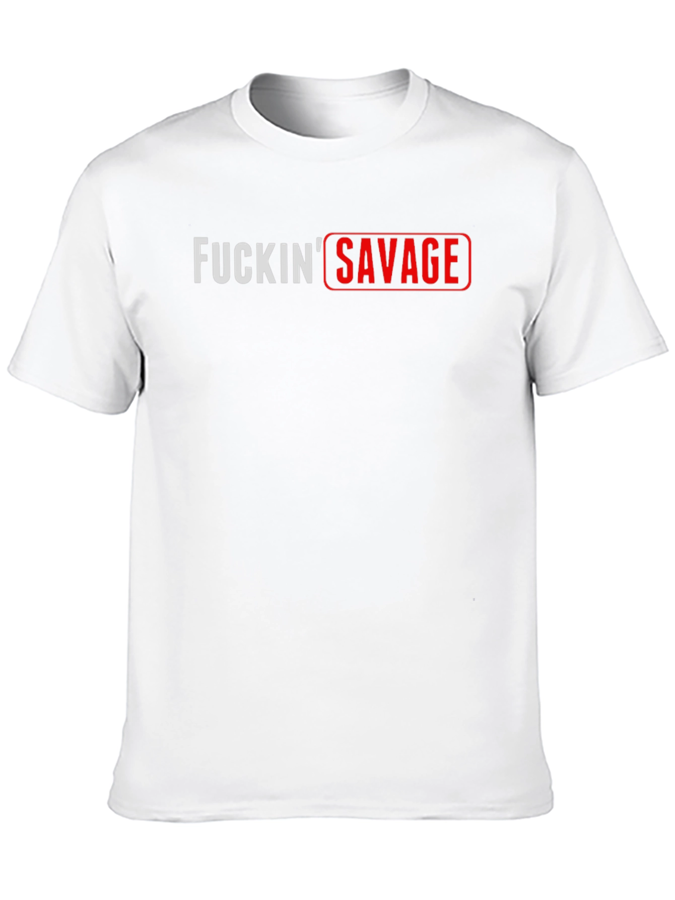 FUCKIN SAVAGE Graphic T-Shirt - Bold Streetwear