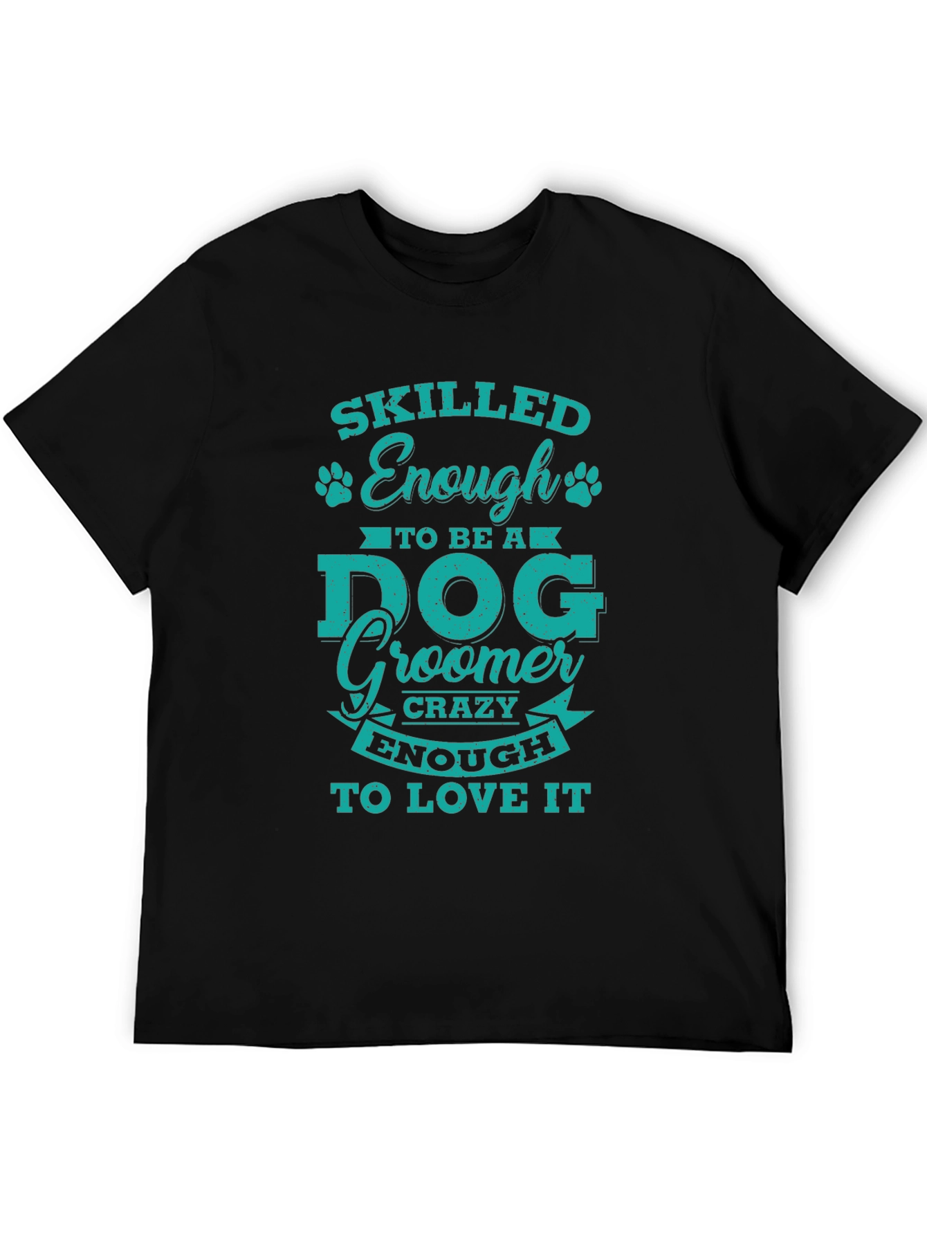 Dog Groomer T-Shirt - Skilled & Crazy Enough Tee