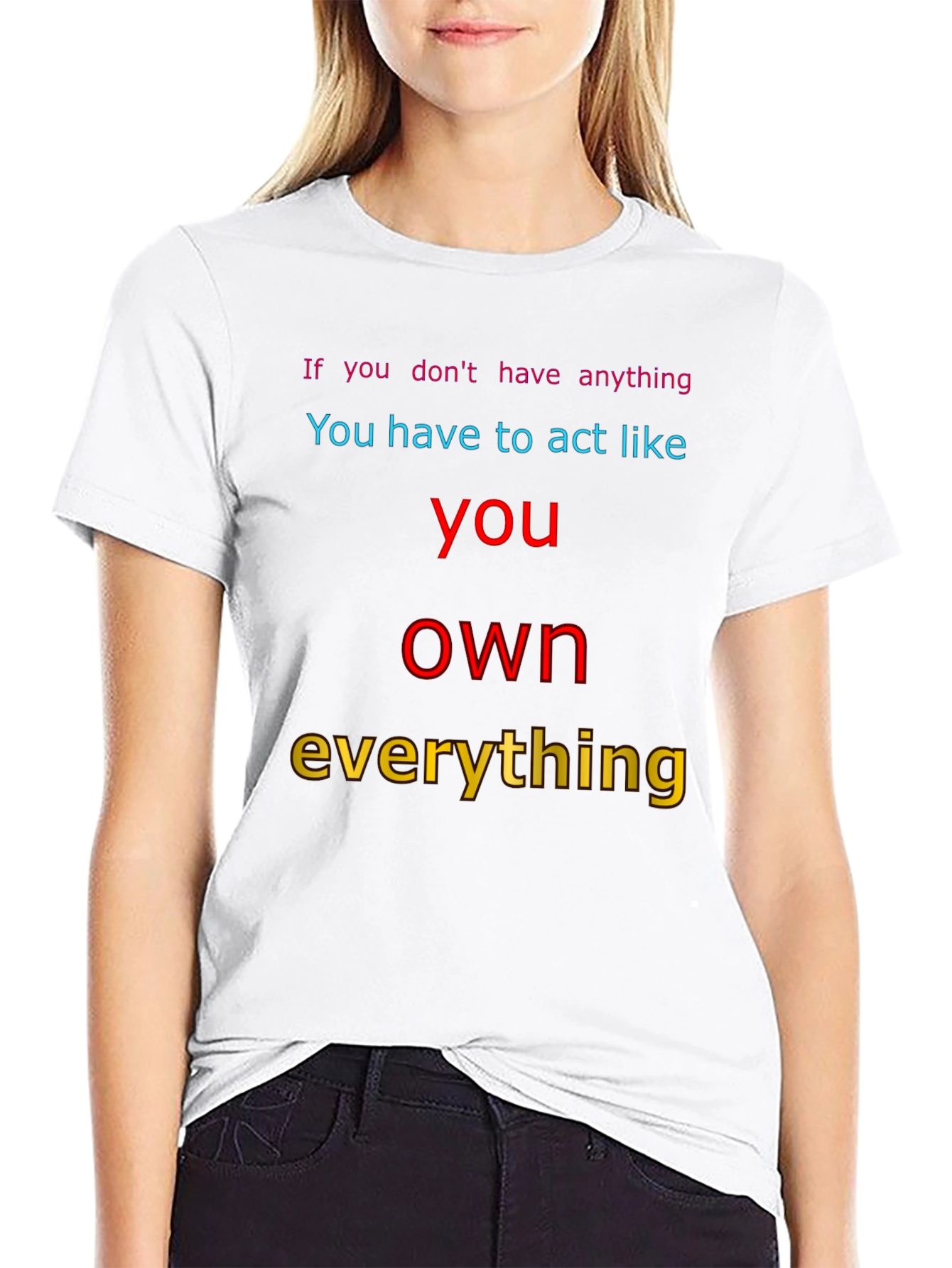 Motivational T-Shirt: Act Like You Own Everything