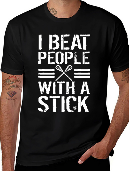 I Beat People With A Stick T-Shirt - Lacrosse Player