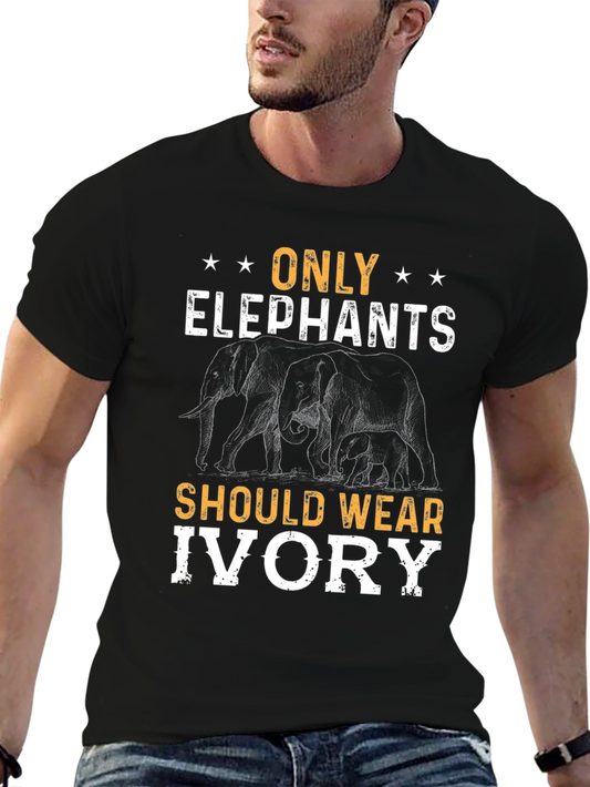 Only Elephants Should Wear Ivory T-Shirt