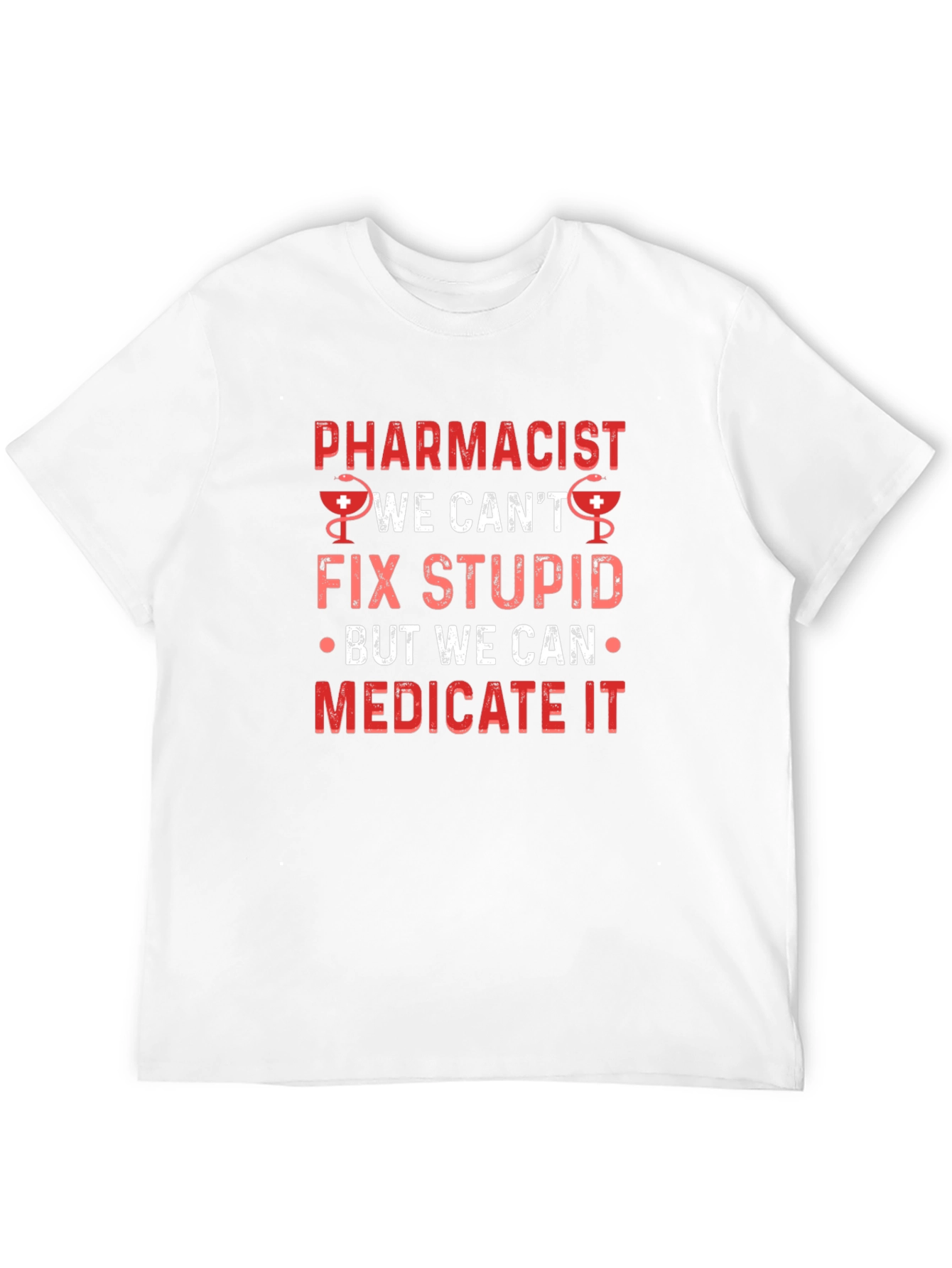 Pharmacist Fix Stupid T-Shirt - Medicate It Funny Tee