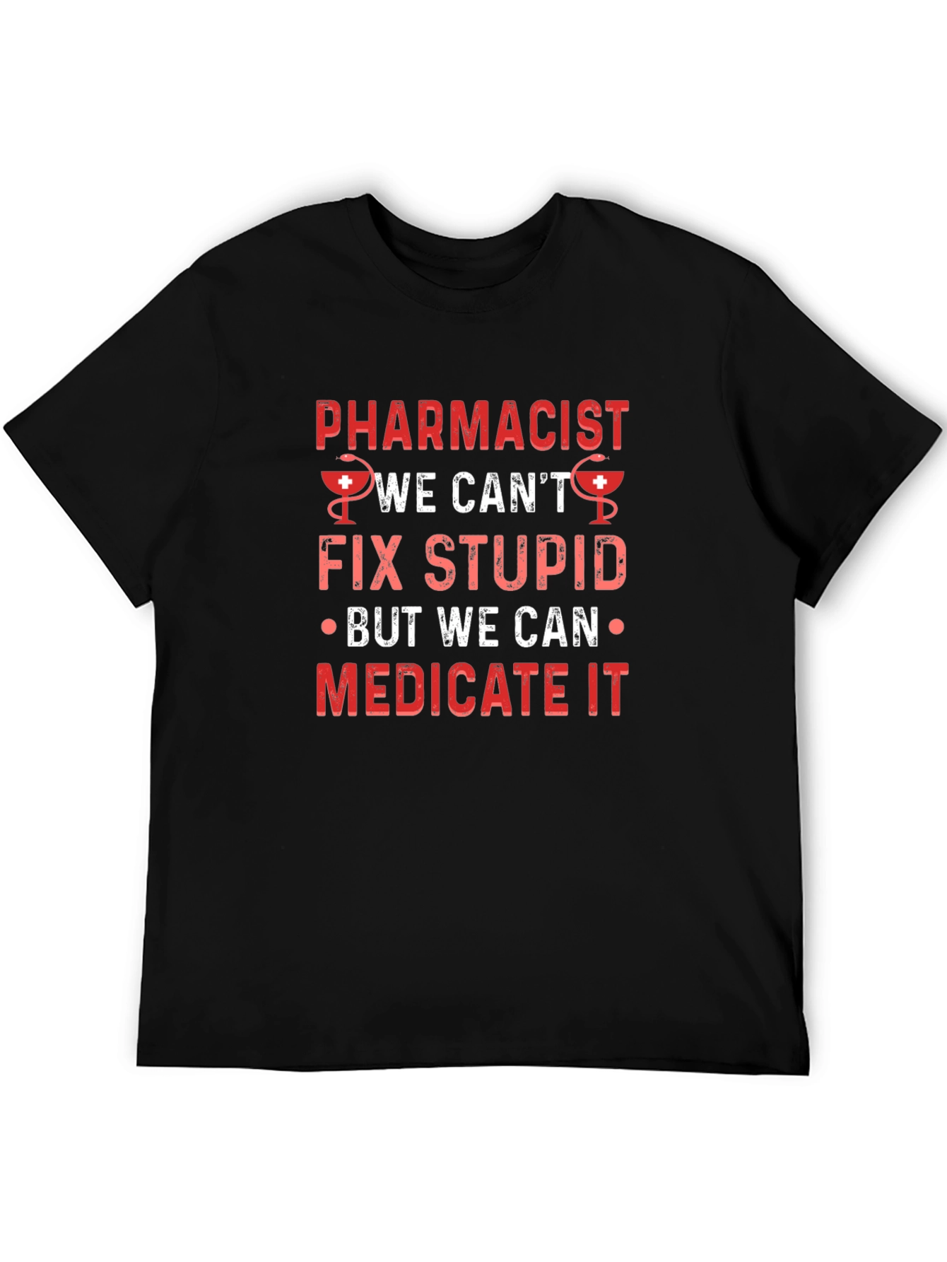 Pharmacist Fix Stupid T-Shirt - Medicate It Funny Tee