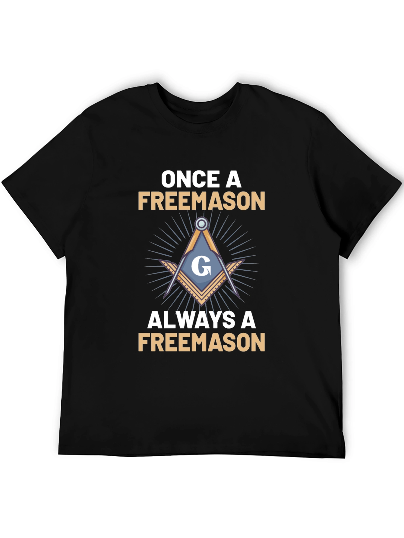 Once A Freemason Always A Freemason T-Shirt