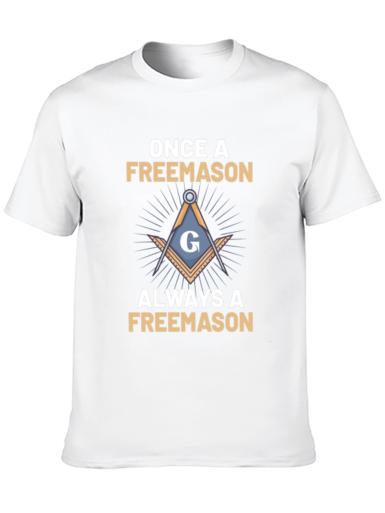 Once A Freemason Always A Freemason T-Shirt