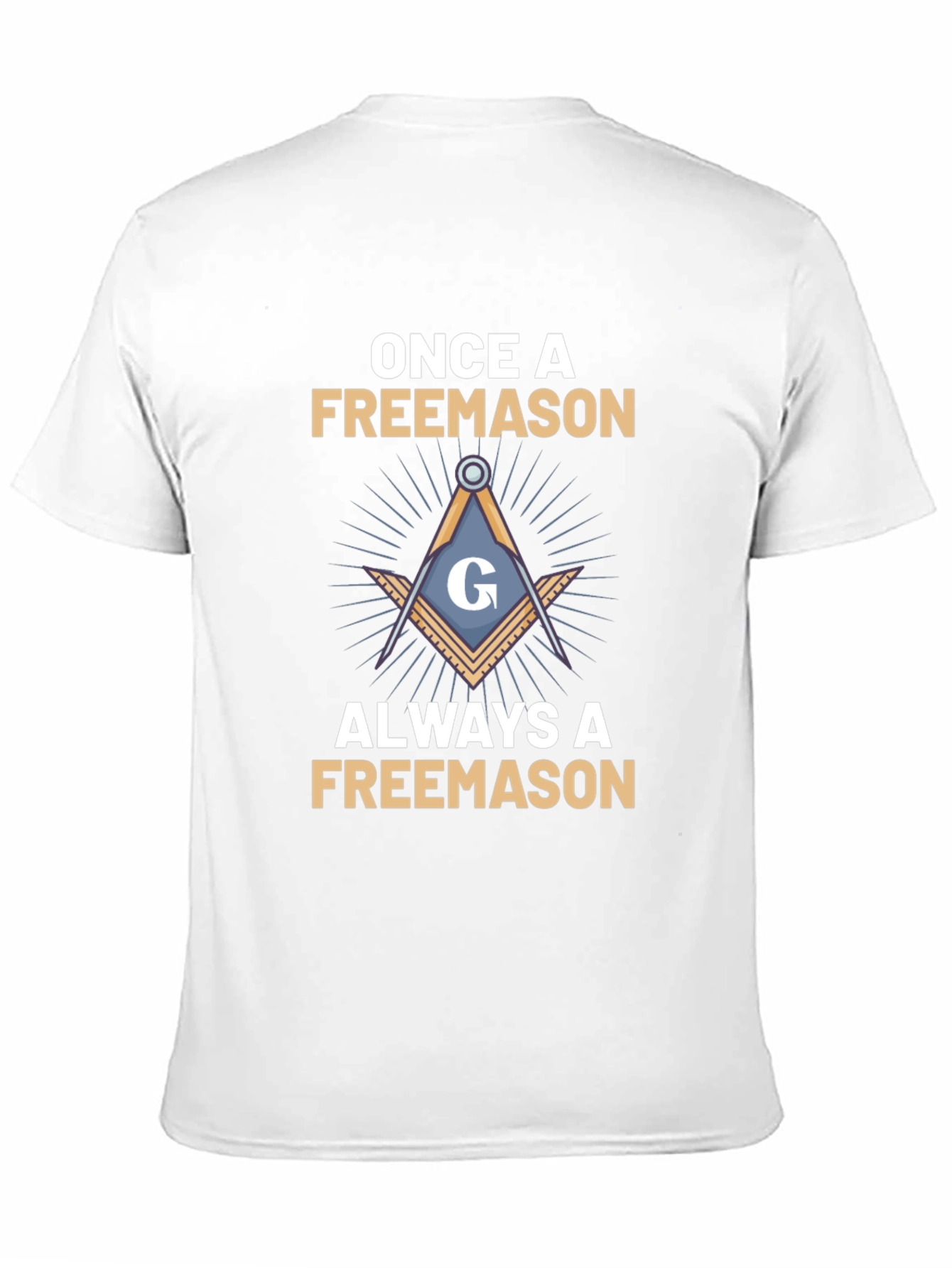 Once A Freemason Always A Freemason T-Shirt