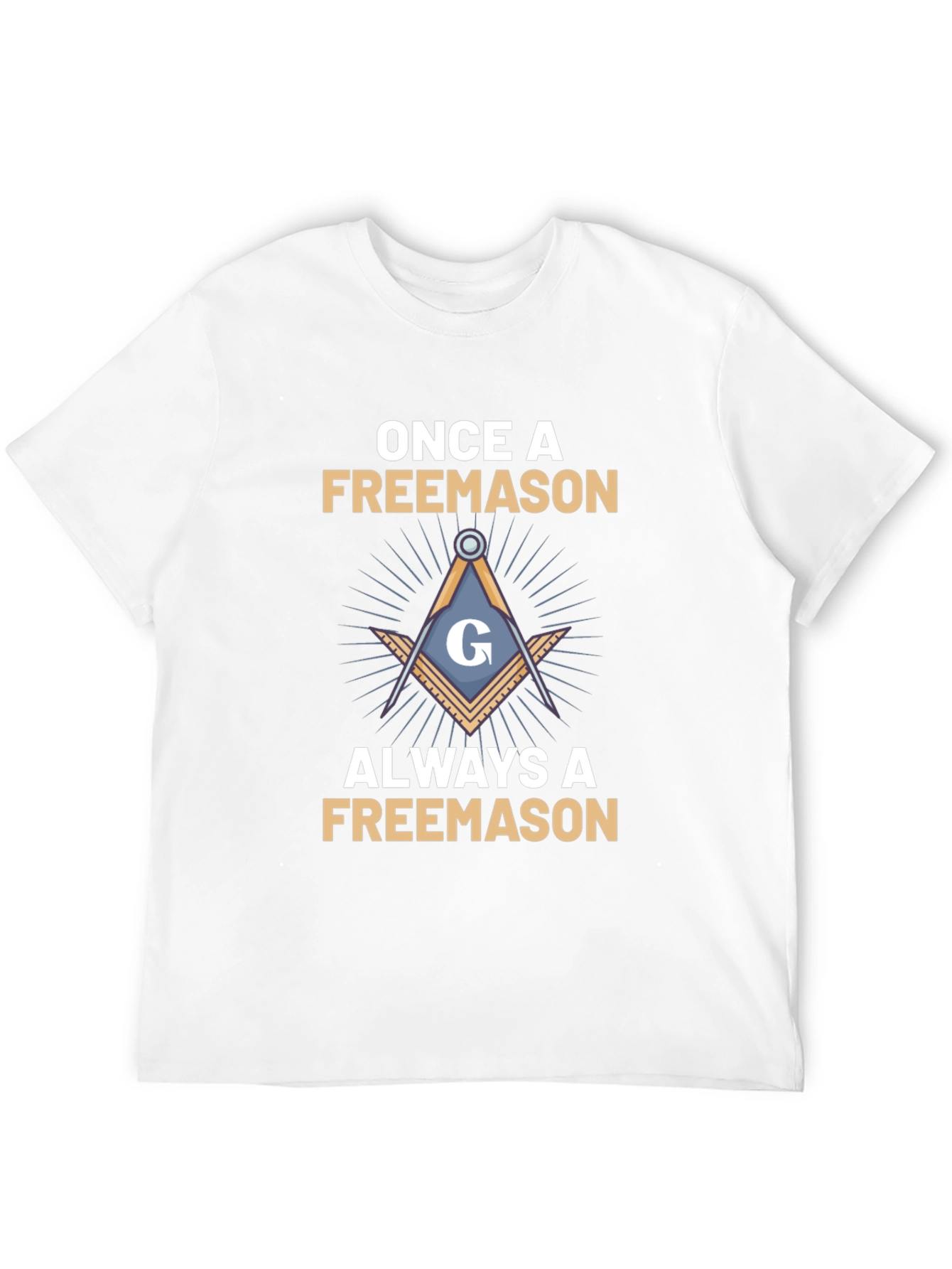 Once A Freemason Always A Freemason T-Shirt