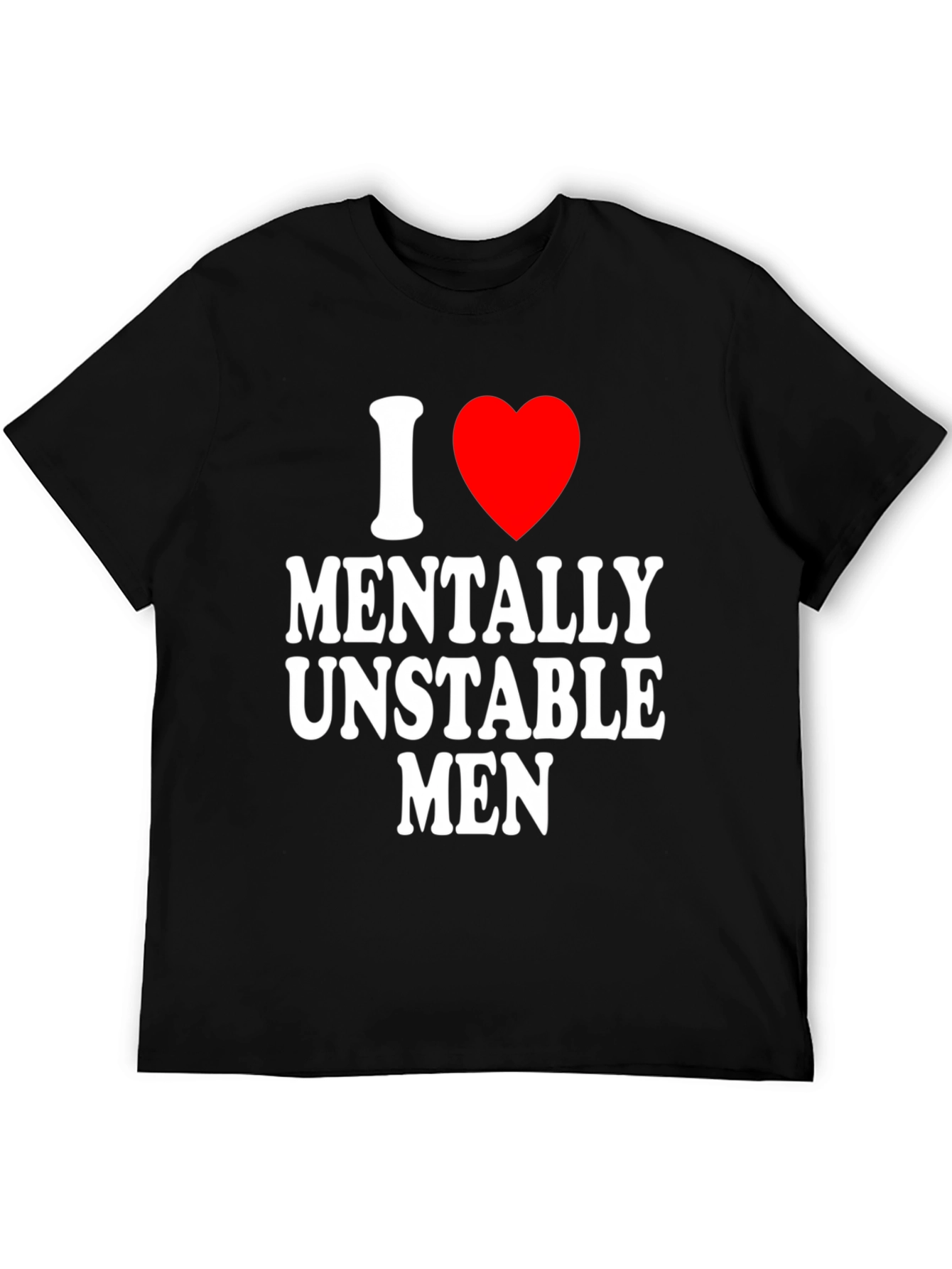 I Heart Mentally Unstable Men - Graphic Tee