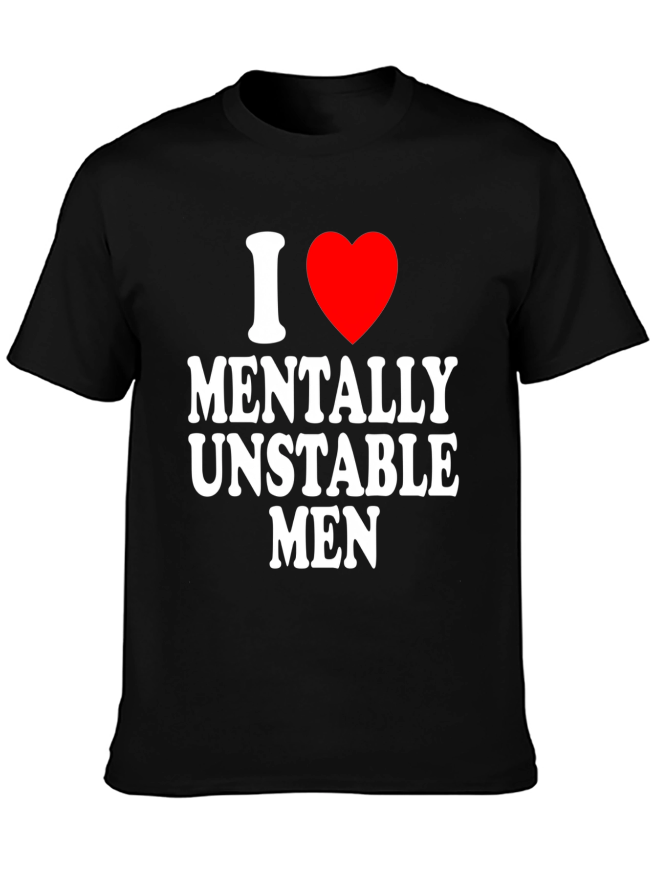 I Heart Mentally Unstable Men - Graphic Tee