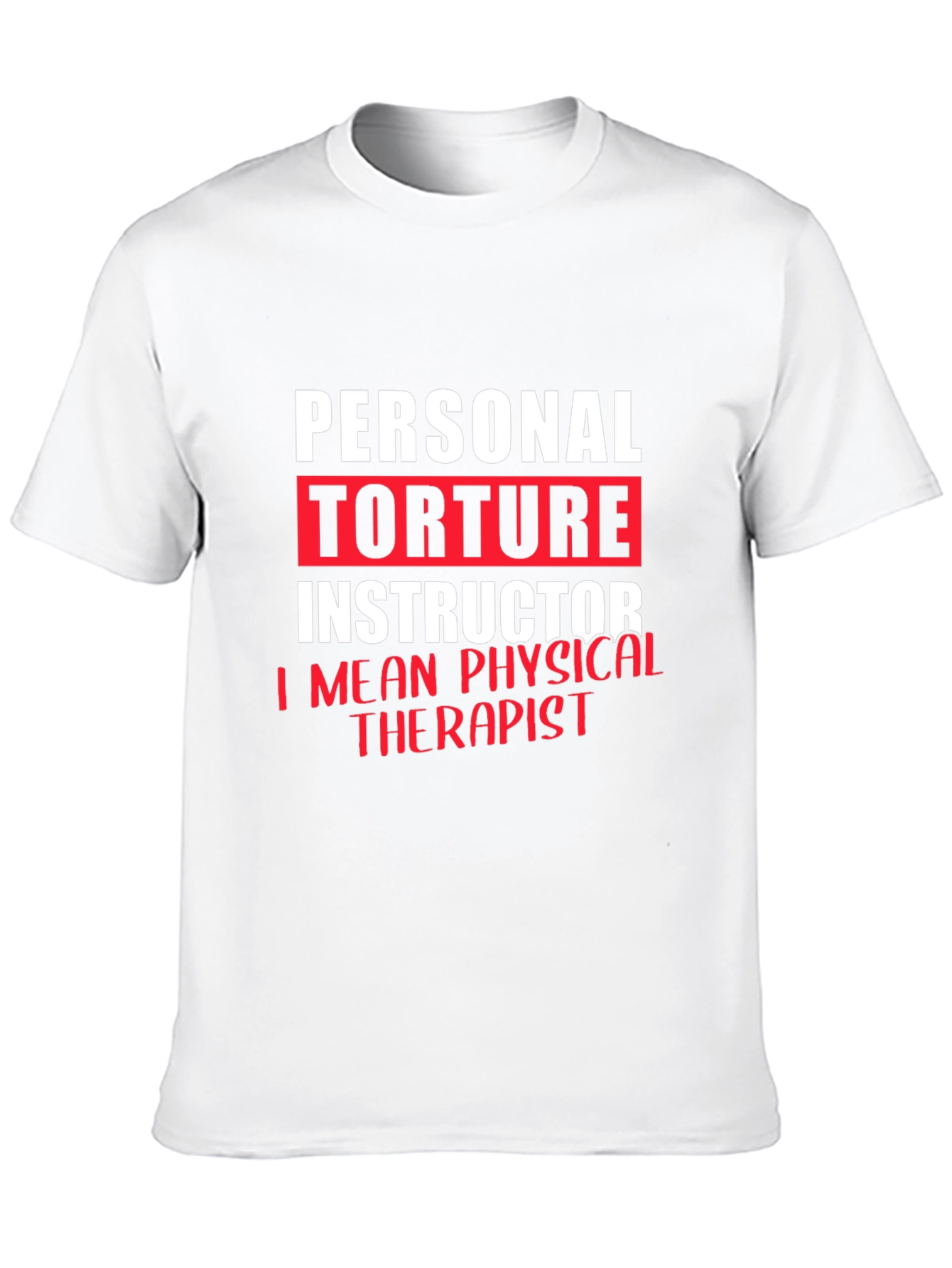 Personal Torture Instructor Physical Therapist T-Shirt