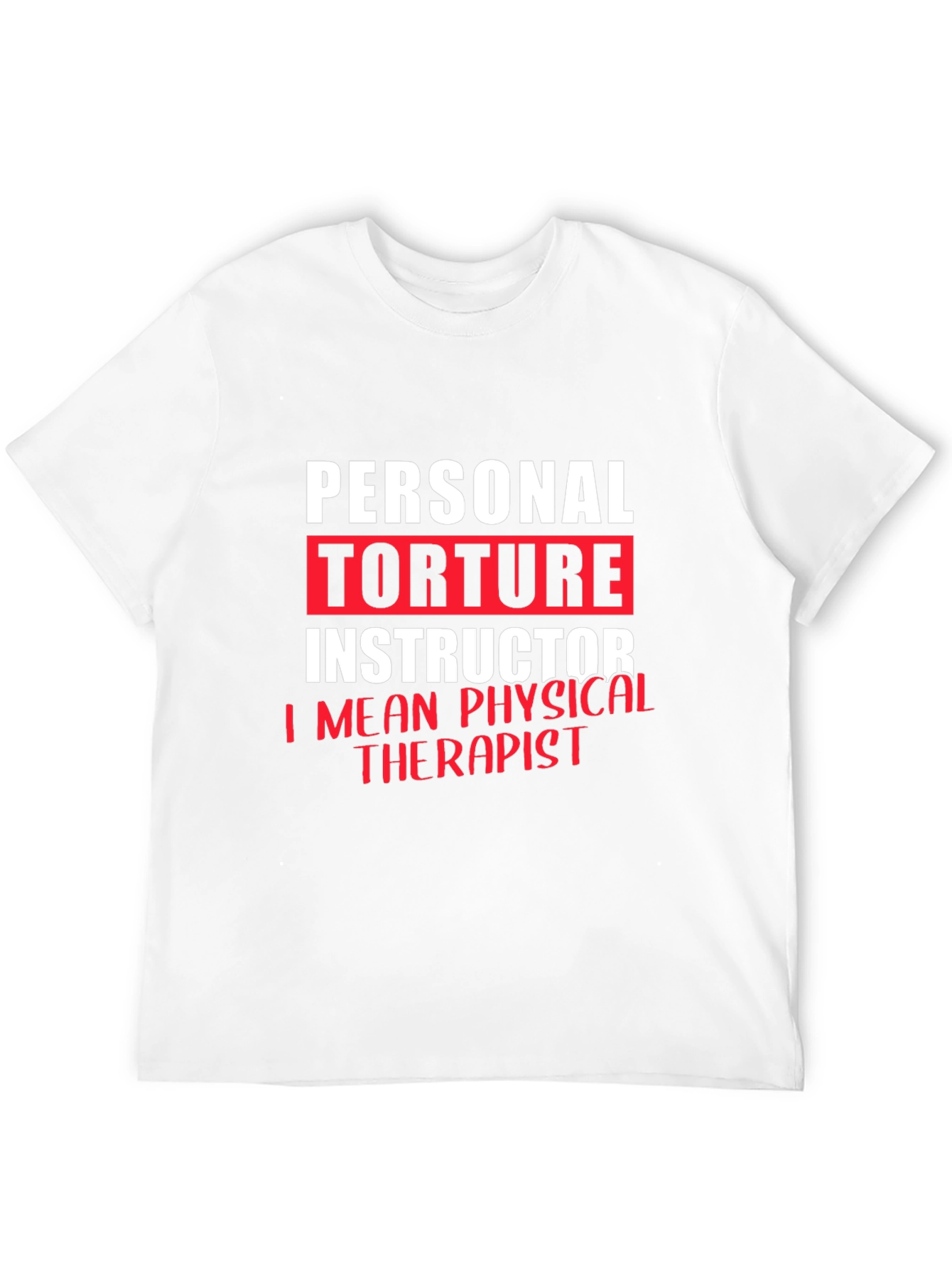 Personal Torture Instructor Physical Therapist T-Shirt