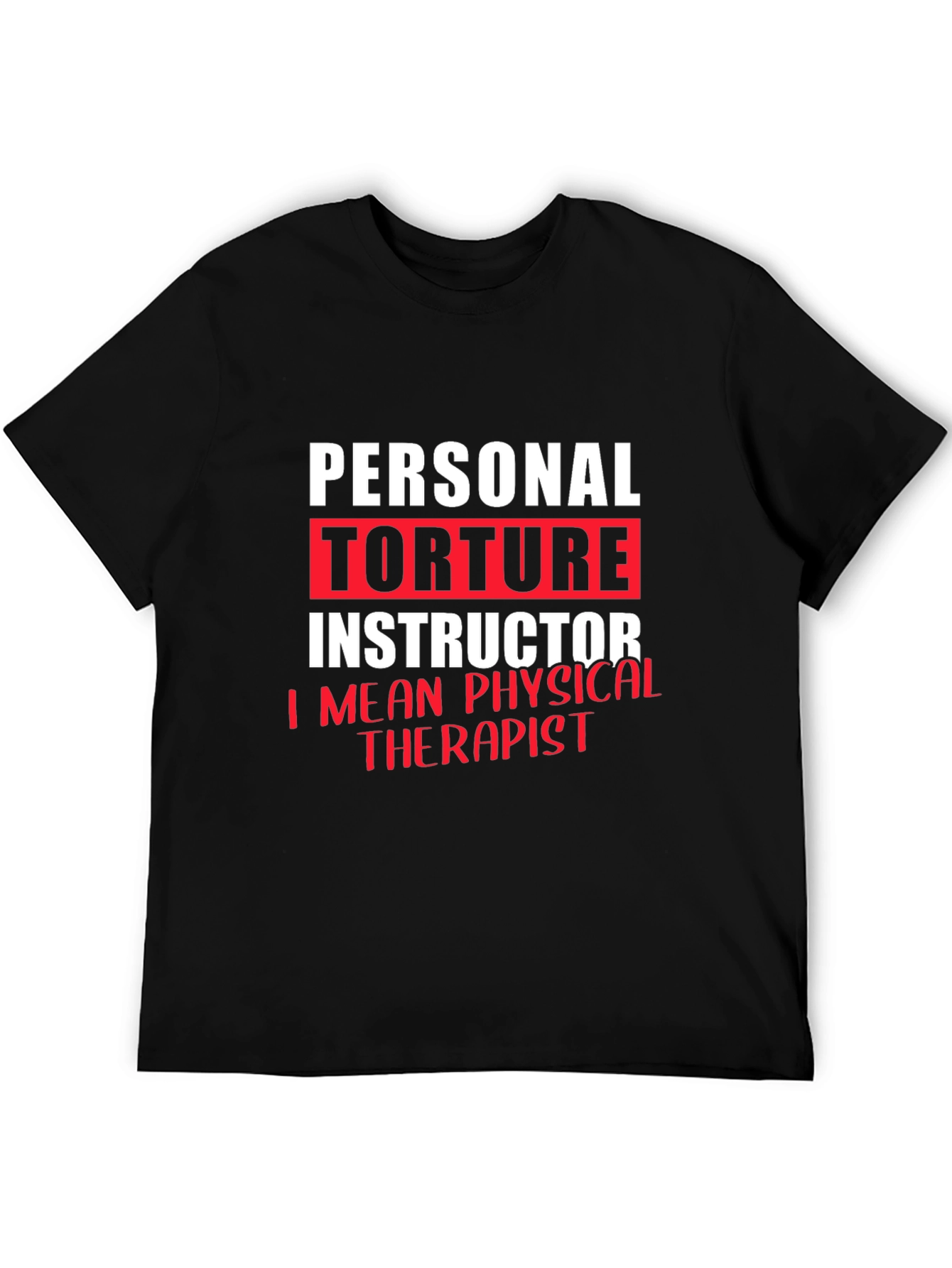 Personal Torture Instructor Physical Therapist T-Shirt