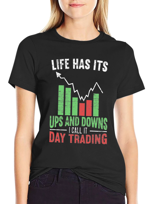 Day Trading Graphic Tee - Life Ups and Downs T-Shirt