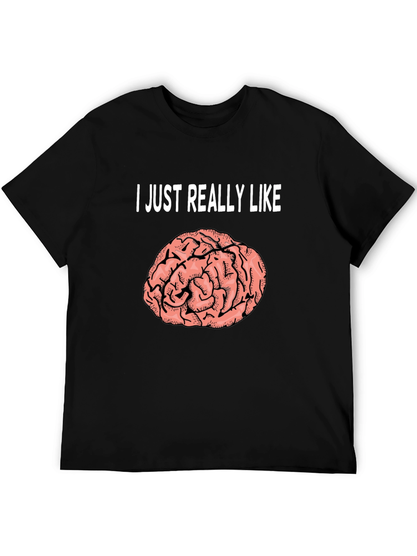 Brain Graphic T-Shirt: I Just Really Like Brains Tee